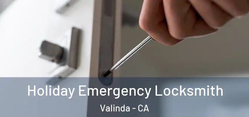  Holiday Emergency Locksmith Valinda - CA